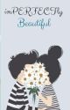 Imperfectly Beautiful by Imisshoe