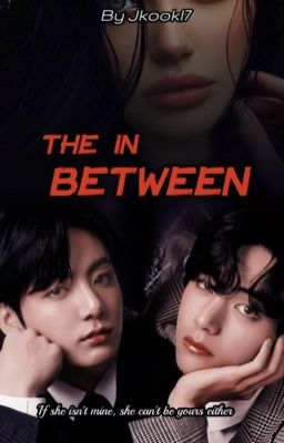 The In Between | J X T 🥀🔞 cover