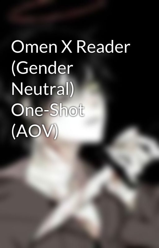 Omen X Reader (Gender Neutral) One-Shot (AOV) by Alcuin_Slender