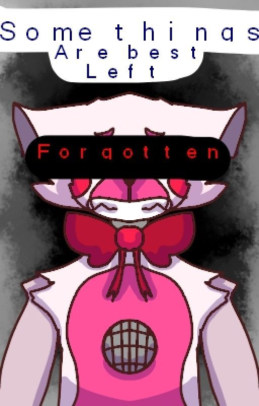 《♡○ Somethings are best left forgotten - TOR FNaF fanfic ○♡》 by Hoto_choco