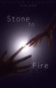 Stone to Fire by Monchy_Cronchy_fic