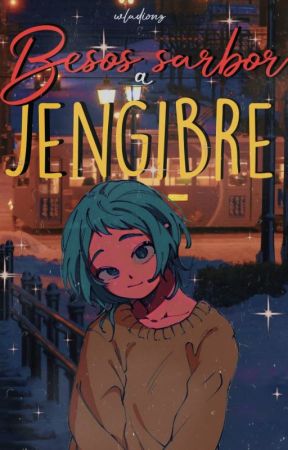 Besos sabor a Jengibre - [One-Shot] by hitdaz