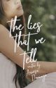 The Lies That We Tell (COMPLETED) by beeyotch