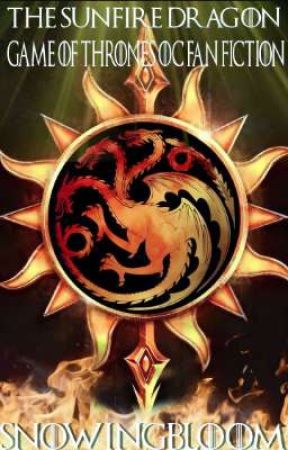 The Sunfire Dragon - New Version ( Game of Thrones OC Fan Fiction ) by SnowingBloom