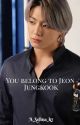 You belong to Jeon Jungkook by A_Selina_k7