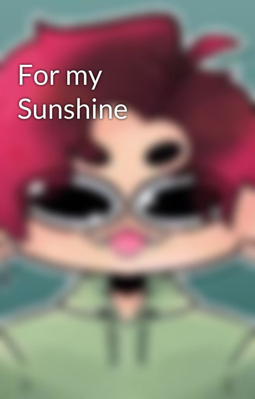 For my Sunshine by KingXyan