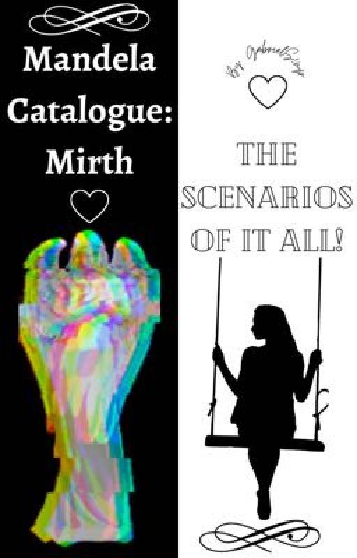 Mandela Catalogue: Mirth Scenarios ♡ by MandelaCountyLady