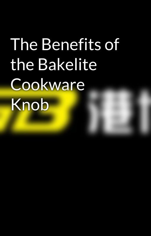 The Benefits of the Bakelite Cookware Knob by akeliteco