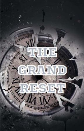 The Grand Reset (Book 2 Withering Away The Clock) by twimmy23