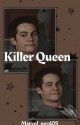 Killer Queen [Book 1] by Marvel_nerd05