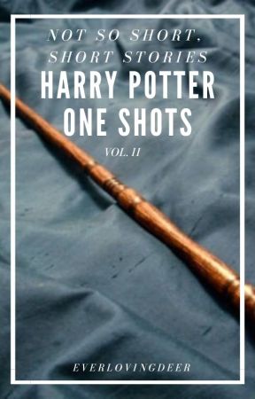 Harry Potter One Shots (Vol. 2) by everlovingdeer