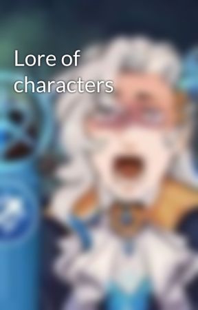 Lore of characters by DreamLand_333