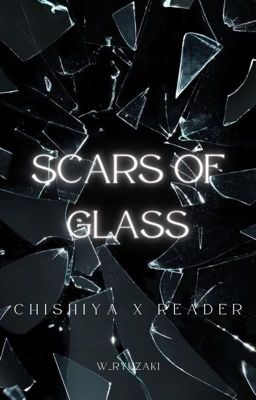 Scars of Glass | Chishiya x reader cover