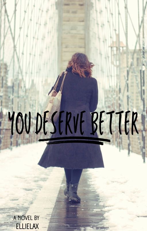 You Deserve Better - A Farah Dowling Short Story by Ellielax