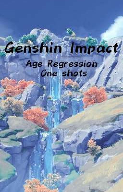 Genshin Age Regression Oneshots!!  by sudscribbles