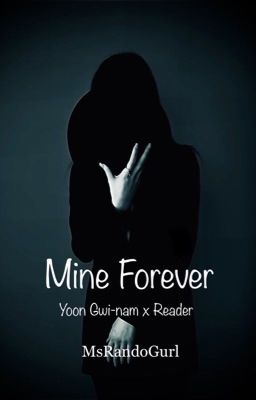 Mine |Yoon Gwi-nam x Reader| cover