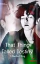 That Thing Called Destiny (a ChanBaek/ BaekYeol Fanfic) COMPLETED  by ladyelcric