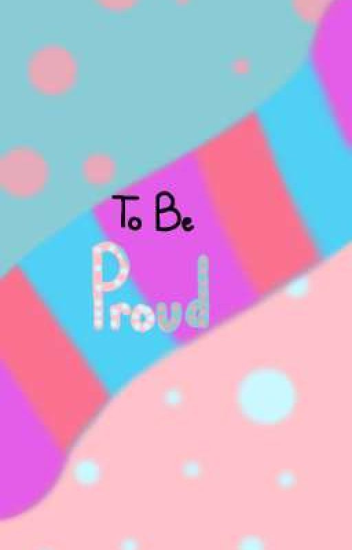 To Be Proud: Revamped by SparkGamer1986