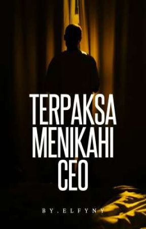 Terpaksa menikahi ceo by elfyniy