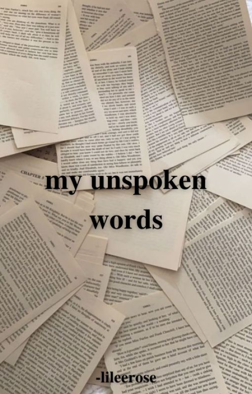 my unspoken words by -lileerose