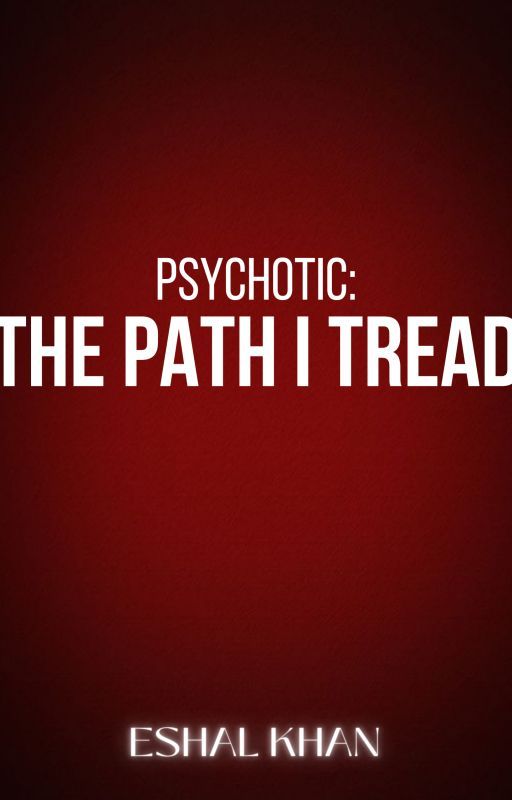 Psychotic: The path I tread by naoko1994