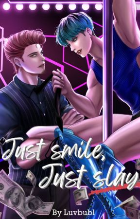 Just Smile, Just Slay - Coming 2023 by luvbubl