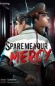 Spare Me Your Mercy (Indonesia Translate) by a_chipsss