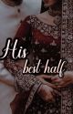 HIS BEST HALF  by RiyaSingh521