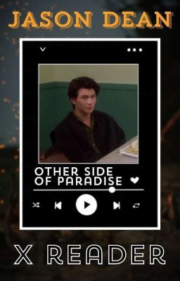 Other side of paradise (Jason Dean x reader) cover