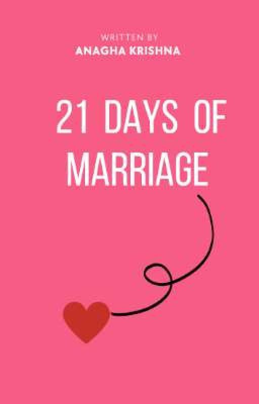 21 Days Of Marriage  by anaghasmi