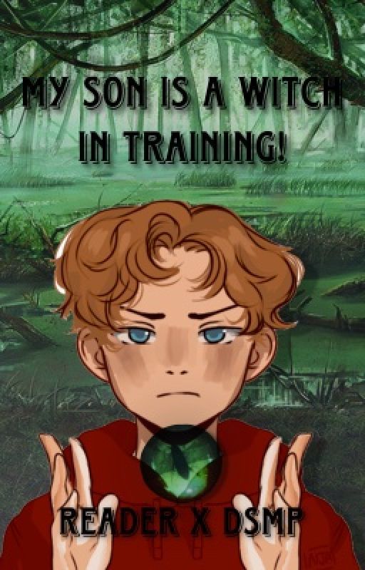 My Son Is A Witch In Training! || Reader x DSMP by HelplessSweettooth