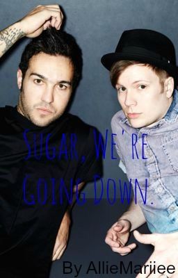 Sugar, We're Going Down. (Peterick Fanfic) {NEVER FINISHING} cover