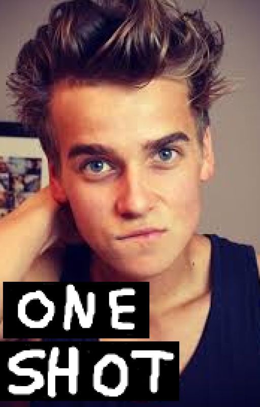 One Shot (Joe Sugg Fan Fiction) by Amy_PPNH