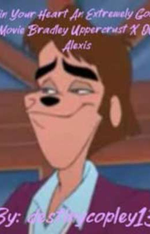 Win Your Heart An Extremely Goofy Movie Bradley Uppercrust X OC Alexis by destinycopley134