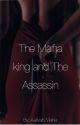 The Mafia King and The Assassin (book 1) by MaFiA_BoOkS13