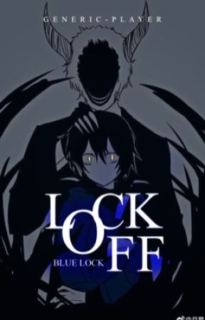 Lock Off | Blue Lock Male Reader Insert by GENERIC-PLAYER