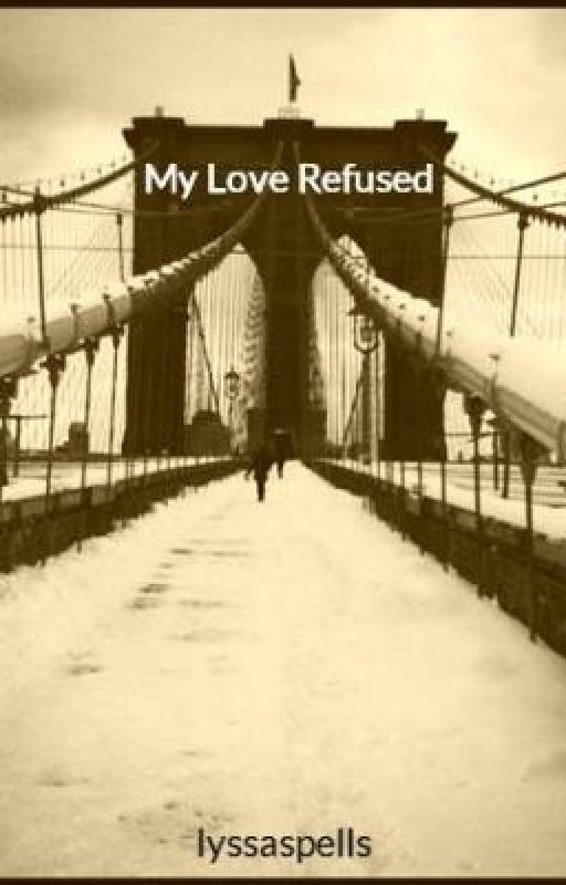 My Love Refused by lyssaspells