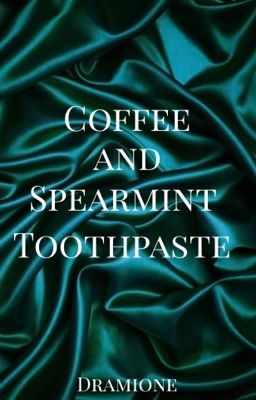 Coffee and Spearmint Toothpaste - Dramione cover