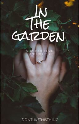 In The Garden ( a tale of love and blood)  *currently being edited* cover