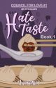 Hate Taste (Book 1) by yveseria