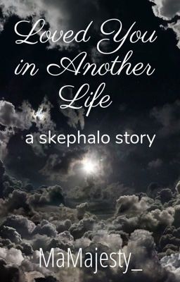 Loved You In Another Life // A Skephalo Story cover