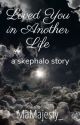 Loved You In Another Life // A Skephalo Story by MaMajesty_