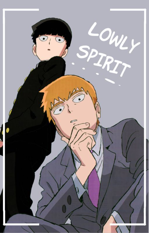 Lowly Spirit {Arataka Reigen x Reader} by BAKAHOE1