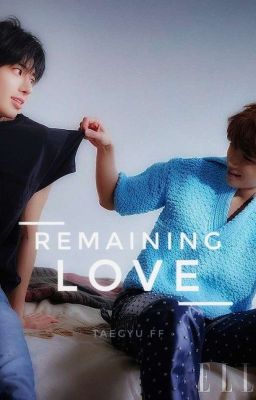 ✓ Remaining Love [Taegyu] cover