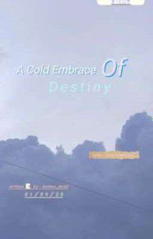 A Cold Embrace Of Destiny by Author_minji