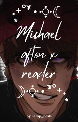 ‧͙⁺˚*･༓☾ Michael afton x reader☽༓･*˚⁺‧͙ cover