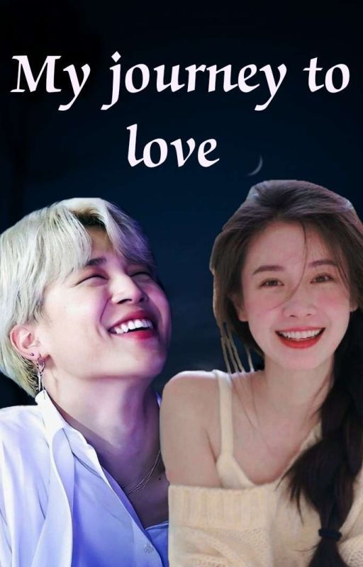 My Journey To Love  [Jimin FF] by MOONFICS10