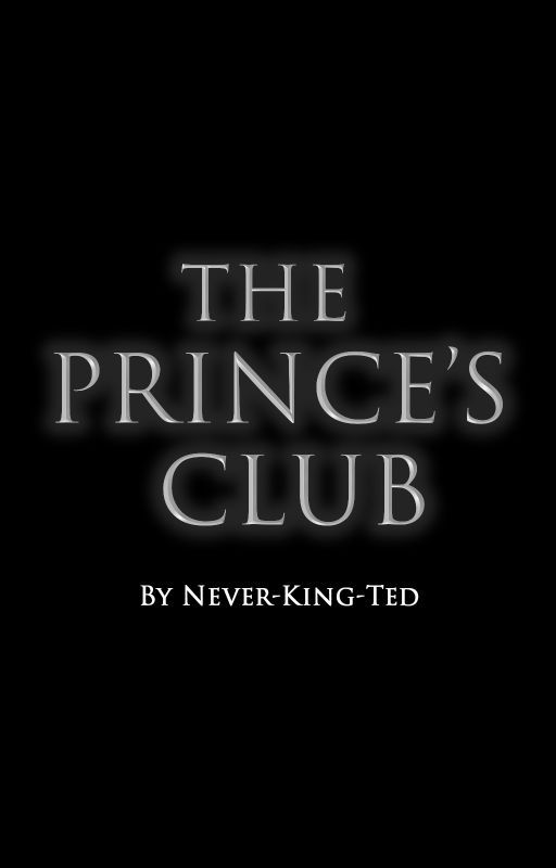 THE PRINCE'S CLUB by Never-King-Ted