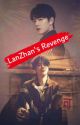 LanZhan's Revenge ✔️(completed)  by XianbunnyYZ