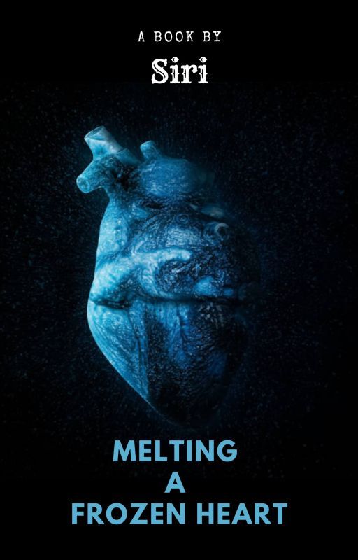 MELTING A FROZEN HEART by serene_fictionist